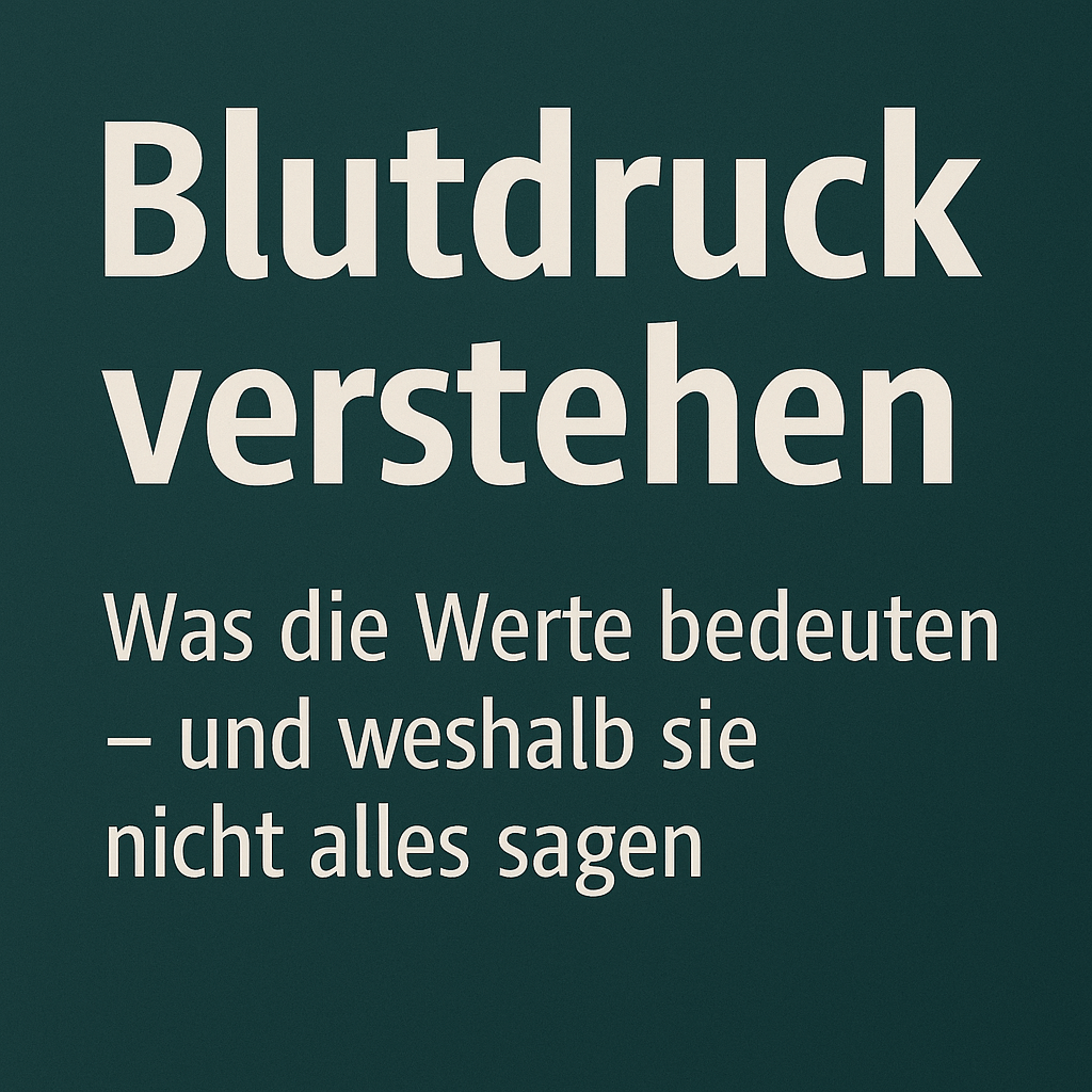 Blutdruck verstehen – Warum Zahlen allein nicht alles&nbsp;sagen