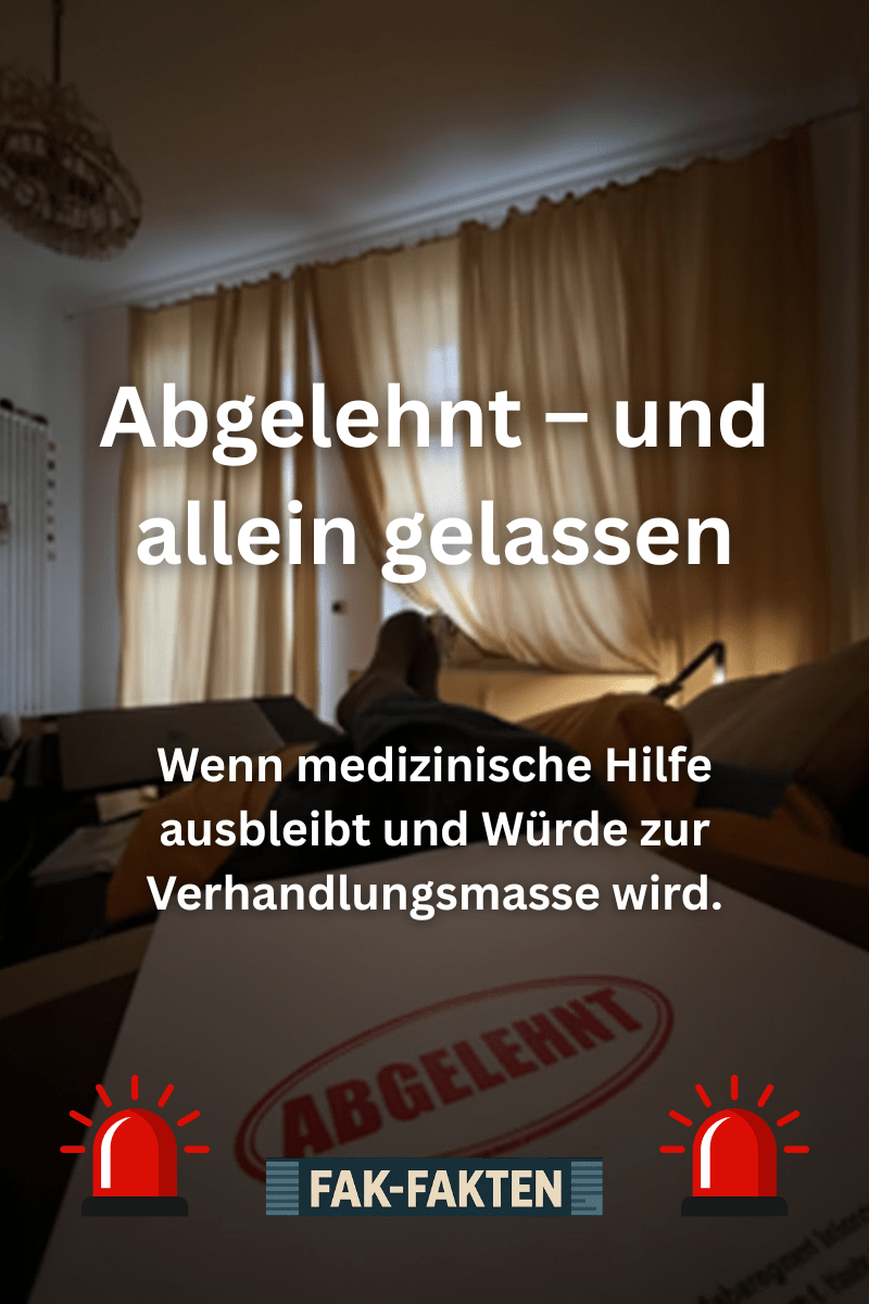 Abgelehnt – und allein gelassen: Wenn medizinische Hilfe ausfällt und Würde verhandelt&nbsp;wird