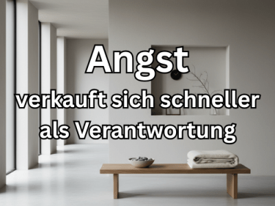 Angst verkauft sich schneller als&nbsp;Verantwortung